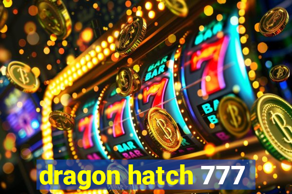 dragon hatch 777